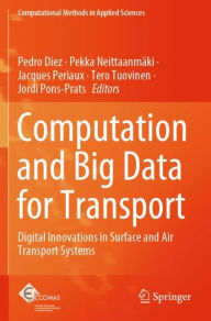 Title: Computation and Big Data for Transport: Digital Innovations in Surface and Air Transport Systems, Author: Pedro Diez