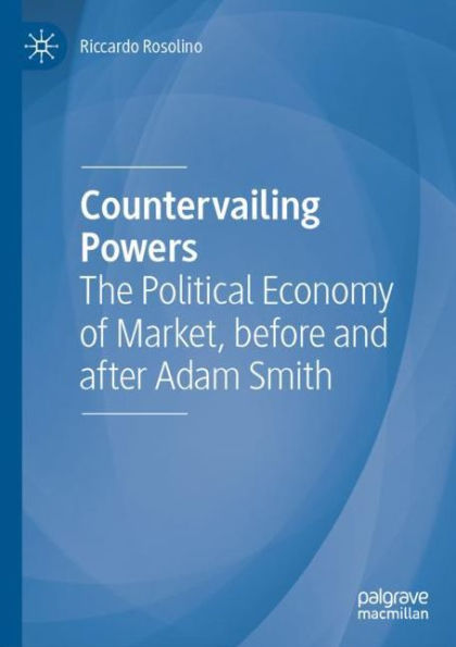 Countervailing Powers: The Political Economy of Market, before and after Adam Smith