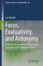 Focus, Evaluativity, and Antonymy: A Study in the Semantics of Only and its Interaction with Gradable Antonyms