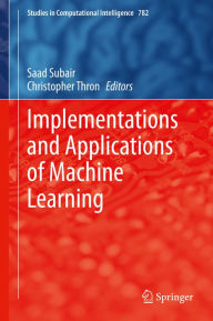 Title: Implementations and Applications of Machine Learning, Author: Saad Subair