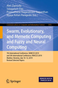 Title: Swarm, Evolutionary, and Memetic Computing and Fuzzy and Neural Computing: 7th International Conference, SEMCCO 2019, and 5th International Conference, FANCCO 2019, Maribor, Slovenia, July 10-12, 2019, Revised Selected Papers, Author: Ales Zamuda