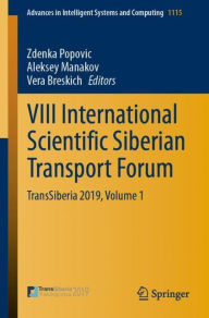 Title: VIII International Scientific Siberian Transport Forum: TransSiberia 2019, Volume 1, Author: Zdenka Popovic