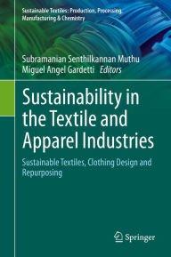 Title: Sustainability in the Textile and Apparel Industries: Sustainable Textiles, Clothing Design and Repurposing, Author: Subramanian Senthilkannan Muthu