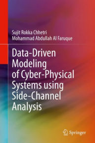 Title: Data-Driven Modeling of Cyber-Physical Systems using Side-Channel Analysis, Author: Sujit Rokka Chhetri