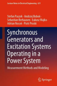 Title: Synchronous Generators and Excitation Systems Operating in a Power System: Measurement Methods and Modeling, Author: Stefan Paszek