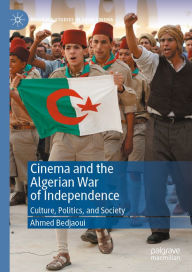 Title: Cinema and the Algerian War of Independence: Culture, Politics, and Society, Author: Ahmed Bedjaoui