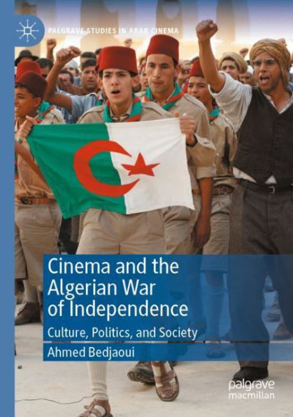 Cinema and the Algerian War of Independence: Culture, Politics, Society