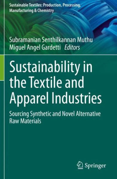 Sustainability the Textile and Apparel Industries: Sourcing Synthetic Novel Alternative Raw Materials