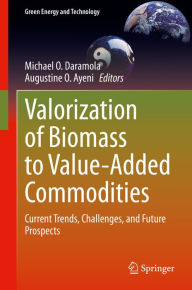 Title: Valorization of Biomass to Value-Added Commodities: Current Trends, Challenges, and Future Prospects, Author: Michael O. Daramola