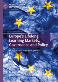 Title: Europe's Lifelong Learning Markets, Governance and Policy: Using an Instruments Approach, Author: Marcella Milana