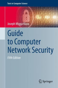 Title: Guide to Computer Network Security / Edition 5, Author: Joseph Migga Kizza