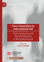 From Colonialism to International Aid: External Actors and Social Protection in the Global South