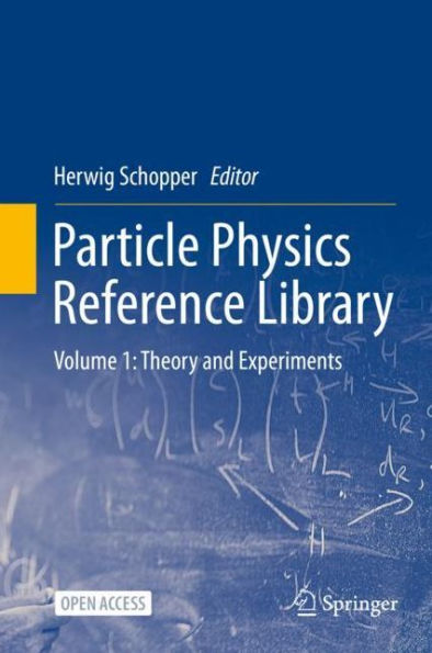 Particle Physics Reference Library: Volume 1: Theory and Experiments