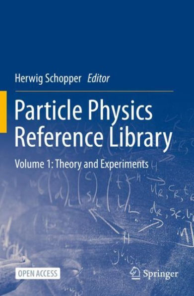 Particle Physics Reference Library: Volume 1: Theory and Experiments