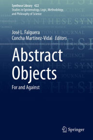 Title: Abstract Objects: For and Against, Author: José L. Falguera