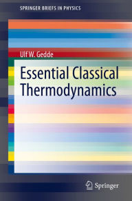 Title: Essential Classical Thermodynamics, Author: Ulf W. Gedde