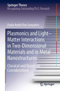 Title: Plasmonics and Light-Matter Interactions in Two-Dimensional Materials and in Metal Nanostructures: Classical and Quantum Considerations, Author: Paulo André Dias Gonçalves