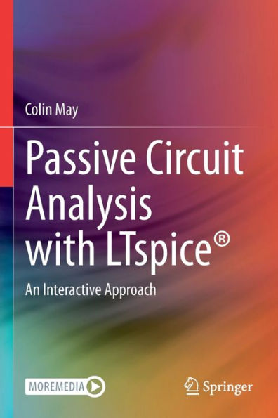 Passive Circuit Analysis with LTspice®: An Interactive Approach