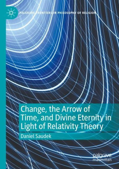 Change, the Arrow of Time, and Divine Eternity Light Relativity Theory