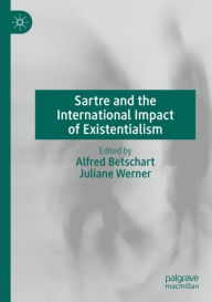 Title: Sartre and the International Impact of Existentialism, Author: Alfred Betschart
