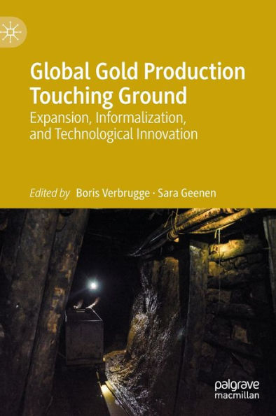 Global Gold Production Touching Ground: Expansion, Informalization, and Technological Innovation