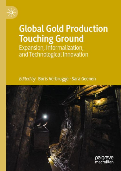 Global Gold Production Touching Ground: Expansion, Informalization, and Technological Innovation