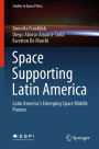 Space Supporting Latin America: Latin America's Emerging Space Middle Powers