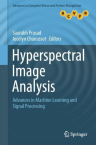 Title: Hyperspectral Image Analysis: Advances in Machine Learning and Signal Processing, Author: Saurabh Prasad
