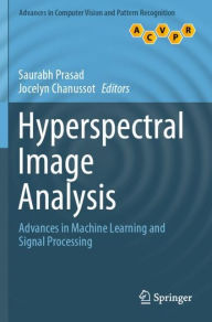 Title: Hyperspectral Image Analysis: Advances in Machine Learning and Signal Processing, Author: Saurabh Prasad