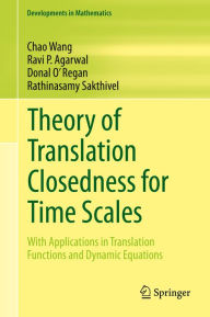 Title: Theory of Translation Closedness for Time Scales: With Applications in Translation Functions and Dynamic Equations, Author: Chao Wang