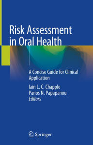 Title: Risk Assessment in Oral Health: A Concise Guide for Clinical Application, Author: Iain L.C. Chapple