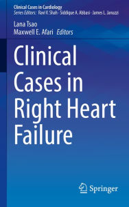 Title: Clinical Cases in Right Heart Failure, Author: Lana Tsao