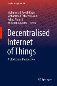 Title: Decentralised Internet of Things: A Blockchain Perspective, Author: Mohammad Ayoub Khan