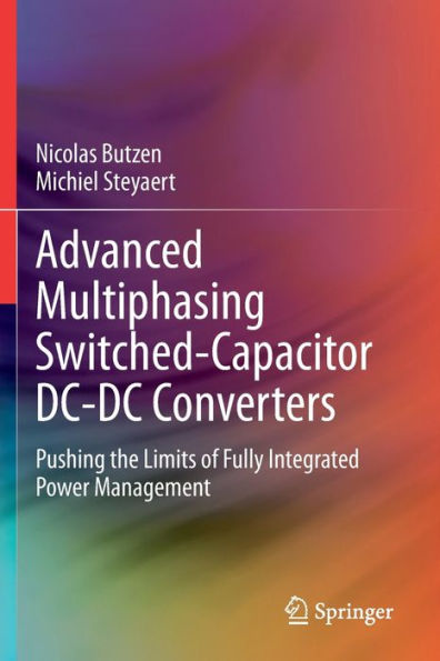 Advanced Multiphasing Switched-Capacitor DC-DC Converters: Pushing the Limits of Fully Integrated Power Management