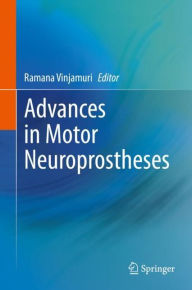 Title: Advances in Motor Neuroprostheses, Author: Ramana Vinjamuri