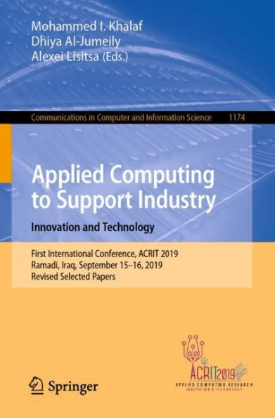 Applied Computing to Support Industry: Innovation and Technology: First International Conference, ACRIT 2019, Ramadi, Iraq, September 15-16, 2019, Revised Selected Papers