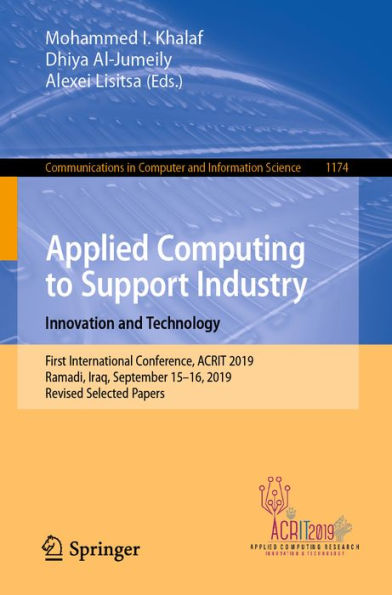 Applied Computing to Support Industry: Innovation and Technology: First International Conference, ACRIT 2019, Ramadi, Iraq, September 15-16, 2019, Revised Selected Papers