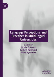 Title: Language Perceptions and Practices in Multilingual Universities, Author: Maria Kuteeva