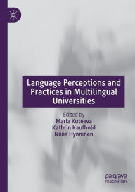 Title: Language Perceptions and Practices in Multilingual Universities, Author: Maria Kuteeva