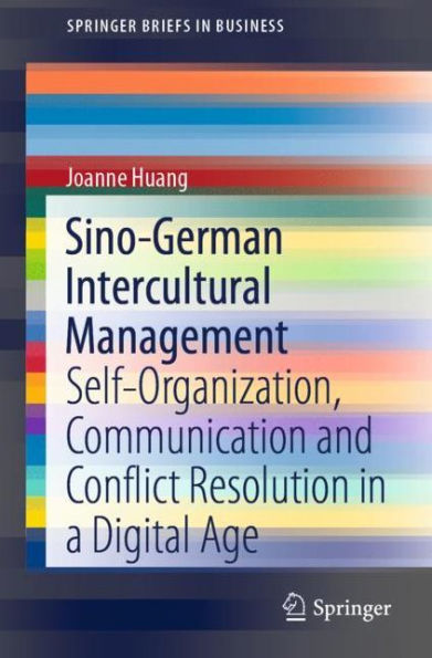 Sino-German Intercultural Management: Self-Organization, Communication and Conflict Resolution in a Digital Age