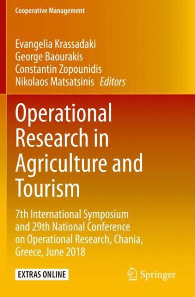 Operational Research in Agriculture and Tourism: 7th International Symposium and 29th National Conference on Operational Research, Chania, Greece, June 2018