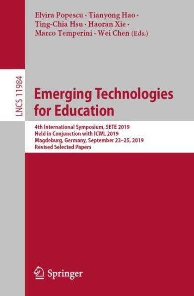 Emerging Technologies for Education: 4th International Symposium, SETE 2019, Held in Conjunction with ICWL 2019, Magdeburg, Germany, September 23-25, 2019, Revised Selected Papers