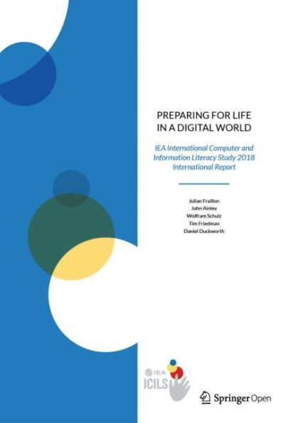 Preparing for Life in a Digital World: IEA International Computer and Information Literacy Study 2018 International Report