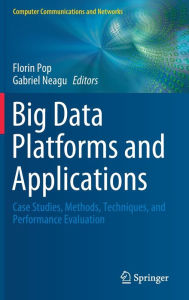 Title: Big Data Platforms and Applications: Case Studies, Methods, Techniques, and Performance Evaluation, Author: Florin Pop