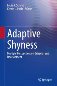 Title: Adaptive Shyness: Multiple Perspectives on Behavior and Development, Author: Louis A. Schmidt