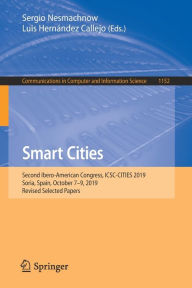 Title: Smart Cities: Second Ibero-American Congress, ICSC-CITIES 2019, Soria, Spain, October 7-9, 2019, Revised Selected Papers, Author: Sergio Nesmachnow