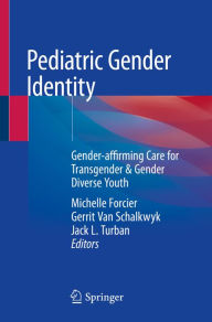 Title: Pediatric Gender Identity: Gender-affirming Care for Transgender & Gender Diverse Youth, Author: Michelle Forcier