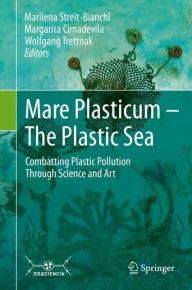Title: Mare Plasticum - The Plastic Sea: Combatting Plastic Pollution Through Science and Art, Author: Marilena Streit-Bianchi