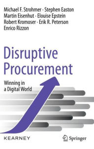 Title: Disruptive Procurement: Winning in a Digital World, Author: Michael F. Strohmer