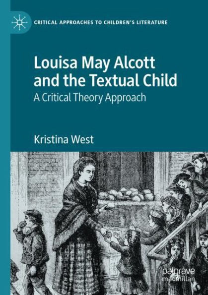 Louisa May Alcott and the Textual Child: A Critical Theory Approach